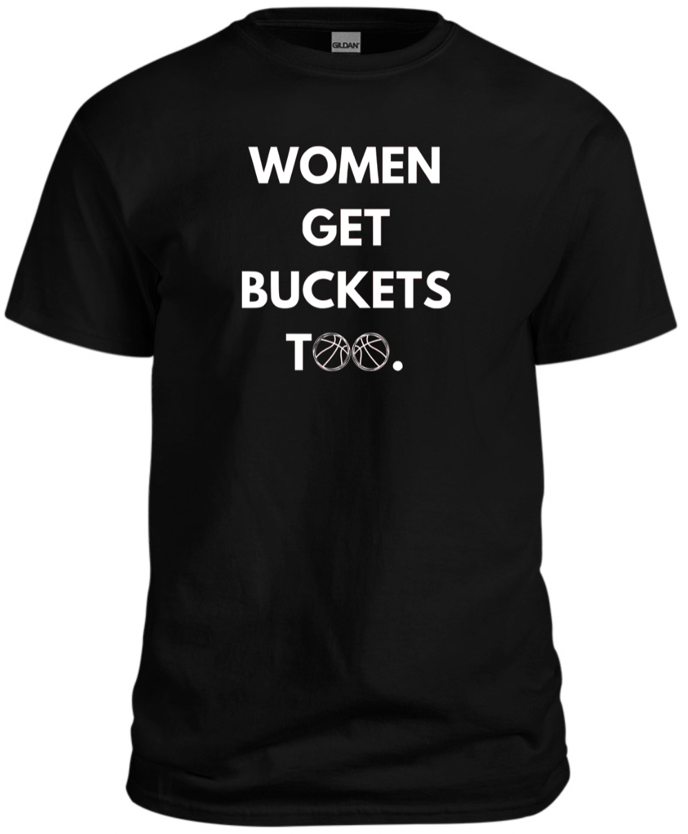 Women Get Buckets Too Tee