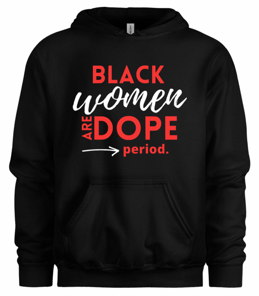 Black Women Are Dope Period Hoodie