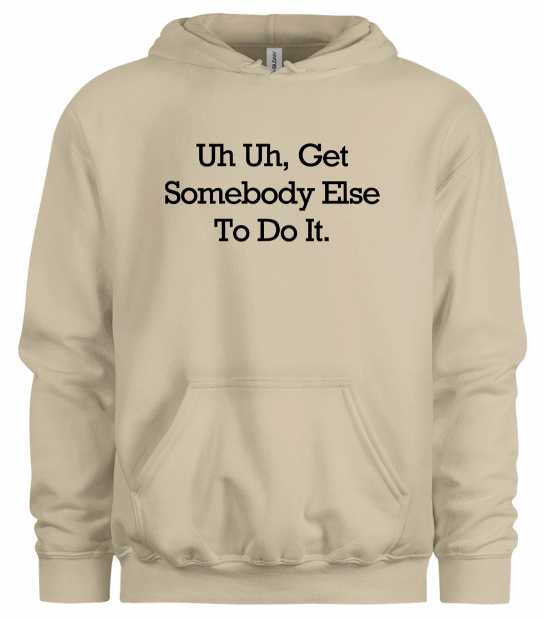 Get Somebody Else to Do It Hoodie