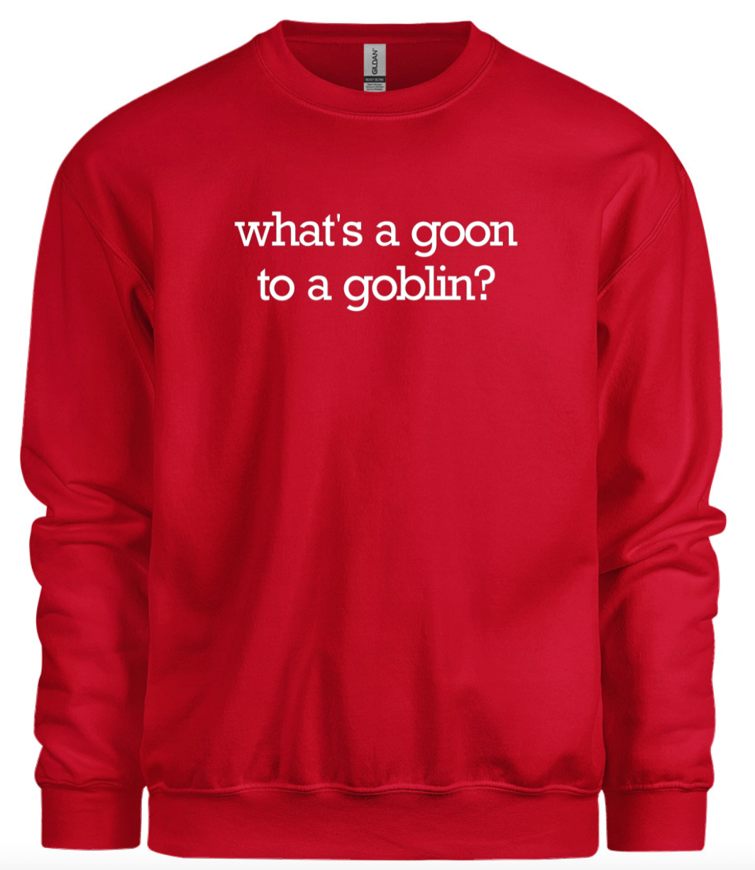 Goon to a Goblin Crewneck