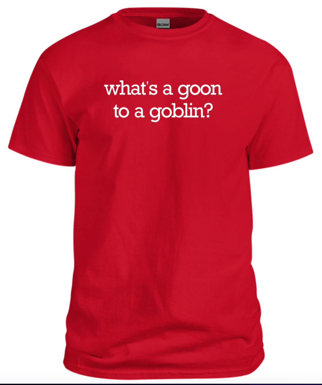 Goon to a Goblin Tee