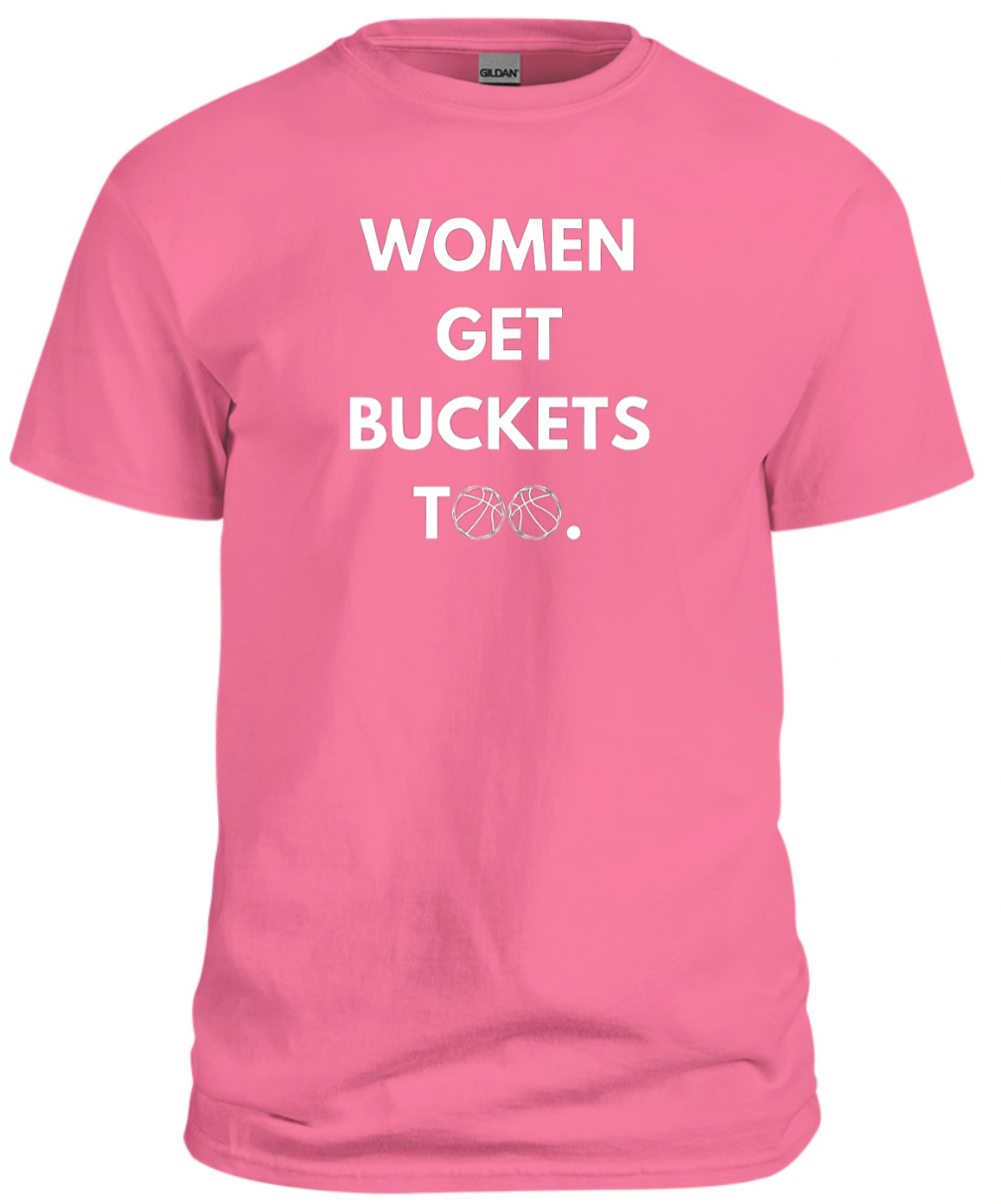 Women Get Buckets Too Tee