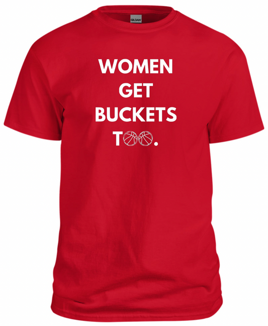 Women Get Buckets Too Tee